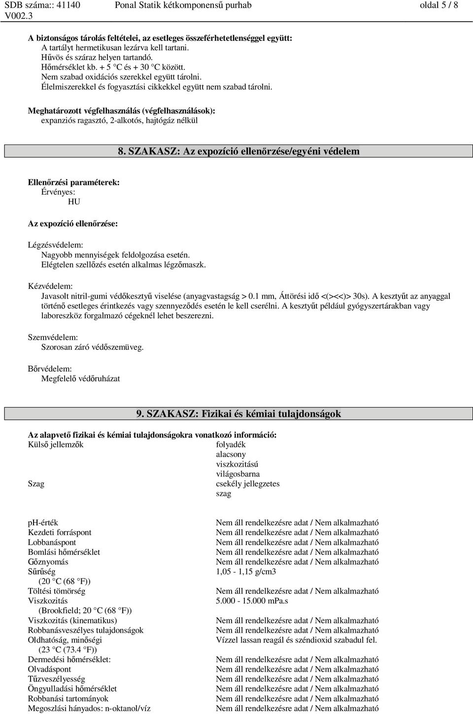 Meghatározott végfelhasználás (végfelhasználások): expanziós ragasztó, 2-alkotós, hajtógáz nélkül 8.