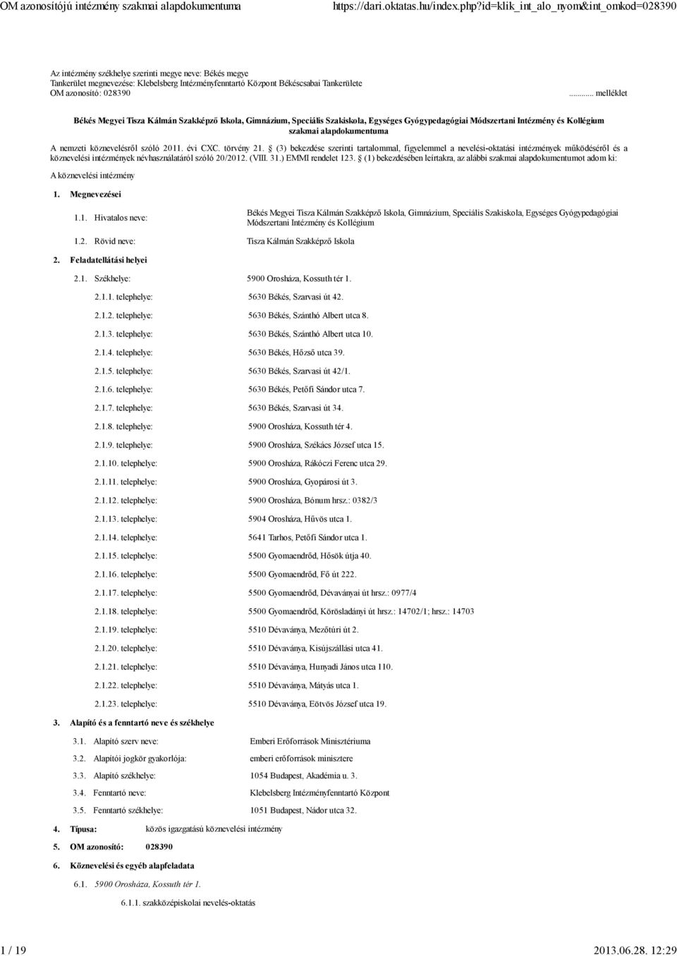 szóló 2011. évi CXC. törvény 21. (3) bekezdése szerinti tartalommal, figyelemmel a nevelési-oktatási intézmények működéséről és a köznevelési intézmények névhasználatáról szóló 20/2012. (VIII. 31.