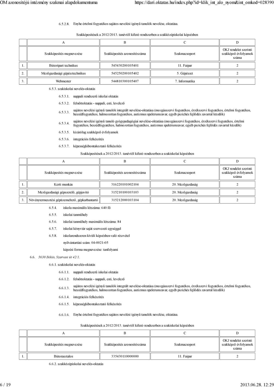 5.3.2. felnőttoktatás - nappali, esti, levelező 6.5.3.3. 6.5.3.4.