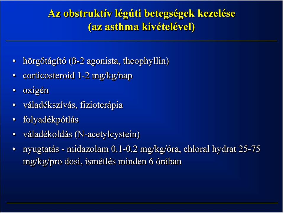 fizioterápia folyadékpótlás váladékoldás (N-acetylcystein) nyugtatás - midazolam