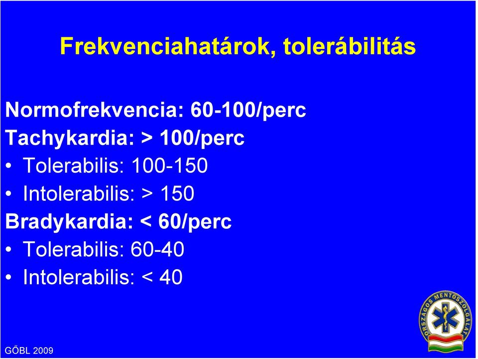 100/perc Tolerabilis: 100-150 Intolerabilis: >