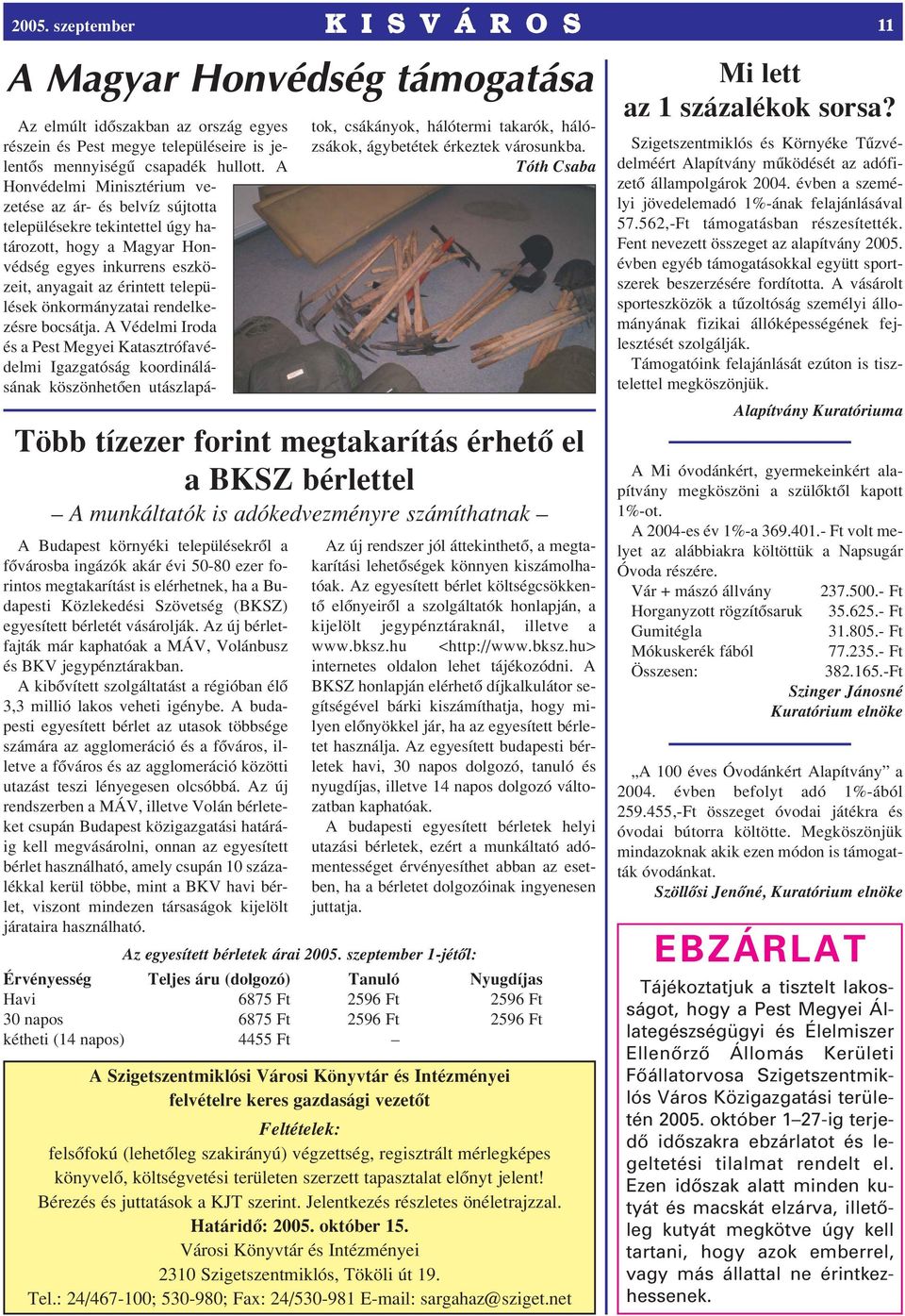 önkormányzatai rendelkezésre bocsátja.