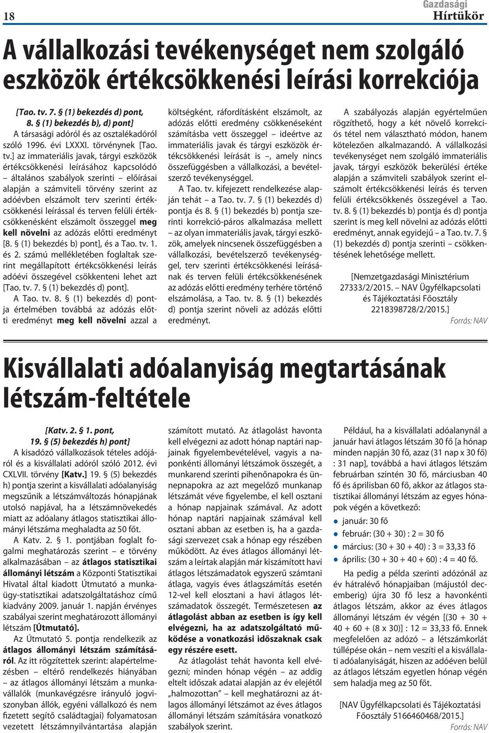 ] az immateriális javak, tárgyi eszközök értékcsökkenési leírásához kapcsolódó általános szabályok szerinti előírásai alapján a számviteli törvény szerint az adóévben elszámolt terv szerinti