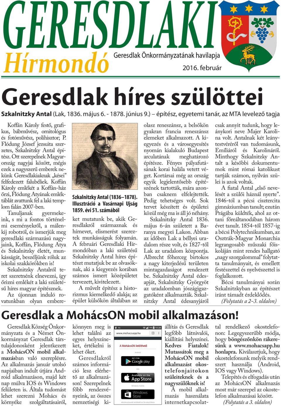 Ott szerepelnek Magyarország nagyjai között, mégis ezek a nagyszerű emberek nekünk Geresdlakiaknak kései felfedezett falubéliek.