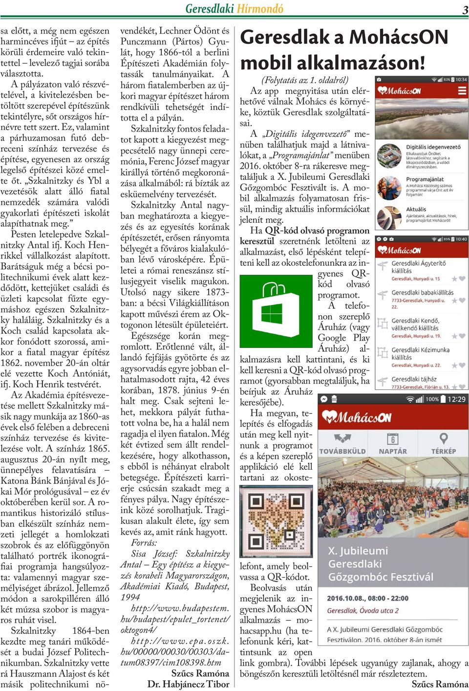 Ez, valamint a párhuzamosan futó debreceni színház tervezése és építése, egyenesen az ország legelső építészei közé emelte őt.