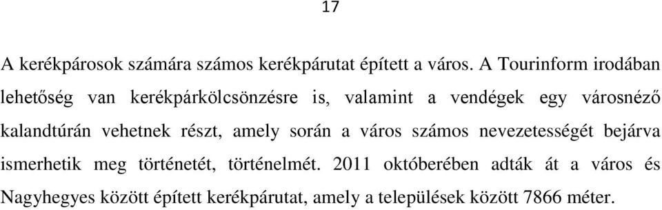 kalandtúrán vehetnek részt, amely során a város számos nevezetességét bejárva ismerhetik meg