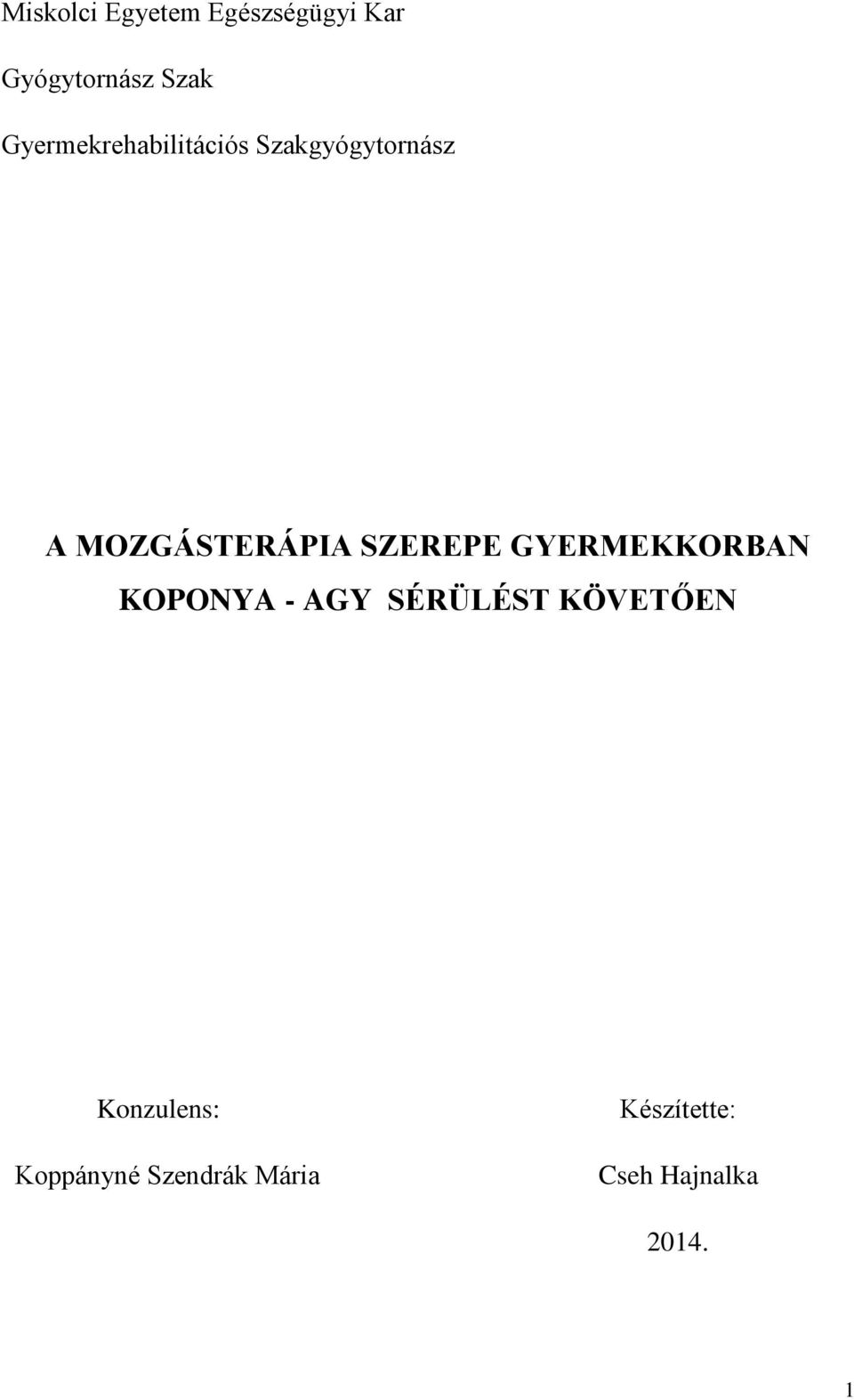 SZEREPE GYERMEKKORBAN KOPONYA - AGY SÉRÜLÉST KÖVETŐEN