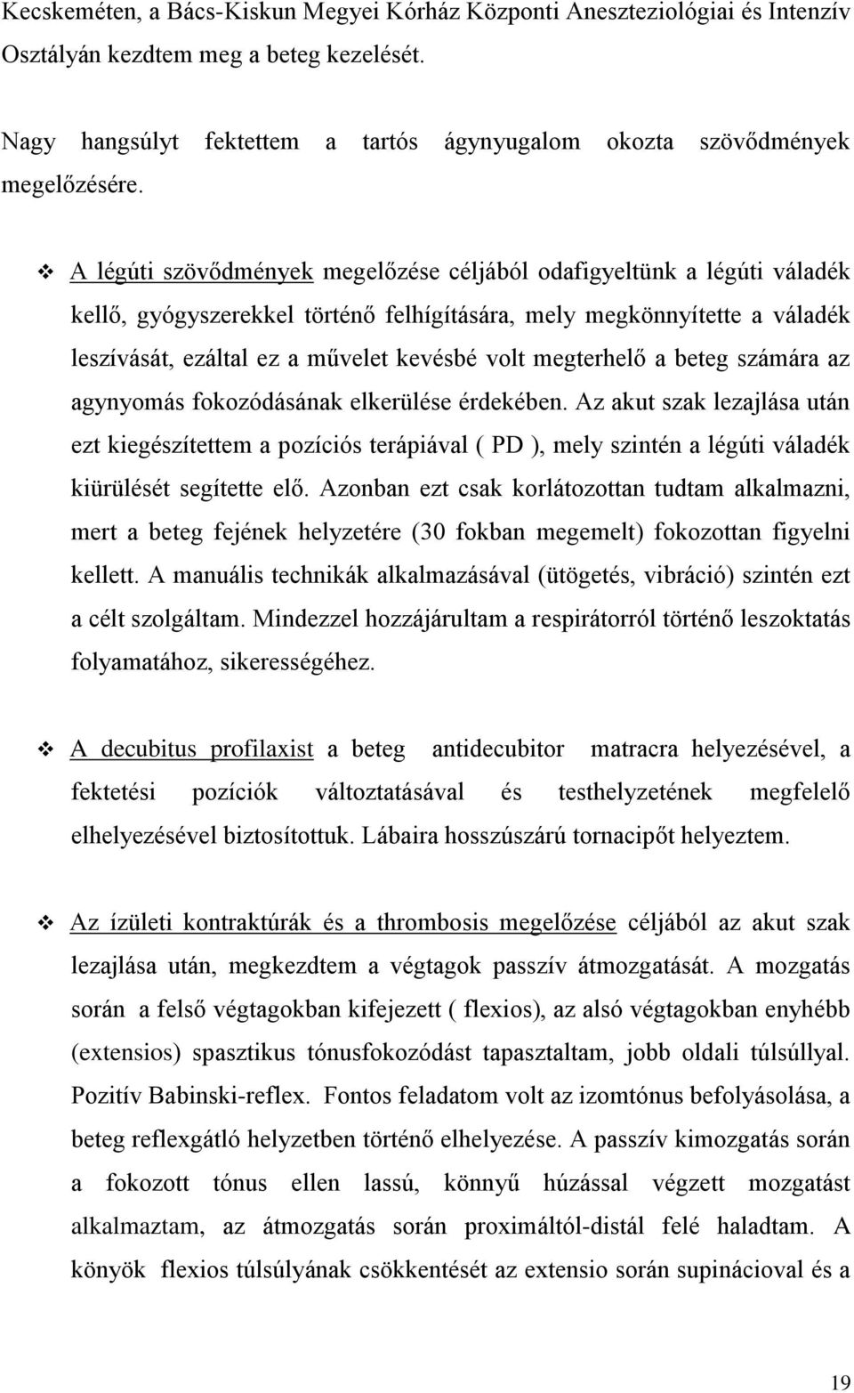 megterhelő a beteg számára az agynyomás fokozódásának elkerülése érdekében.