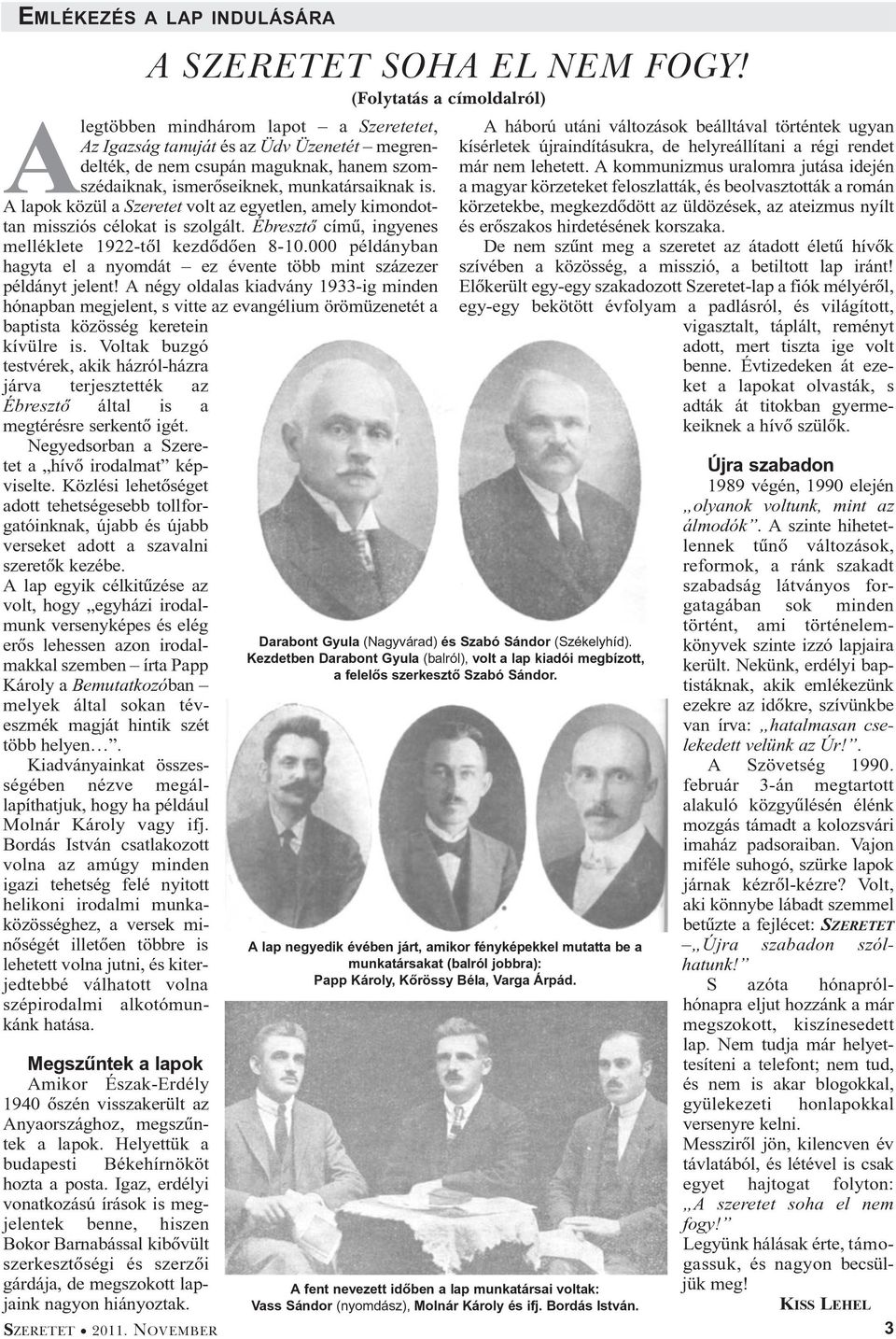 000 példányban hagyta el a nyomdát ez évente több mint százezer példányt jelent!