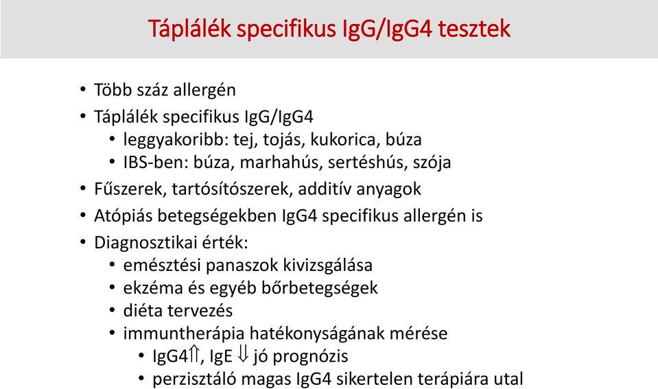 betegségekben IgG4 specifikus allergén is Diagnosztikai érték: emésztési panaszok kivizsgálása ekzéma és egyéb