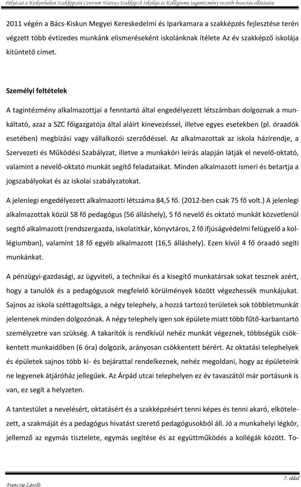 óraadók esetében) megbízási vagy vállalkozói szerződéssel.