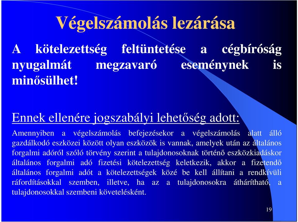 vannak, amelyek után az általános forgalmi adóról szóló törvény szerint a tulajdonosoknak történő eszközkiadáskor általános forgalmi adó fizetési kötelezettség