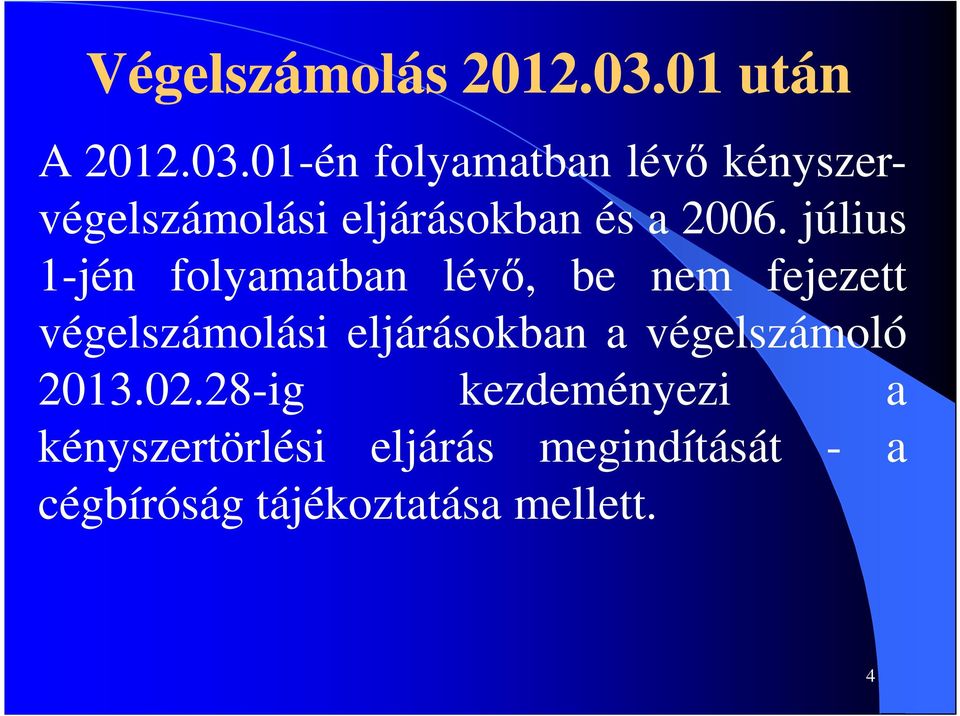 01-én folyamatban lévő kényszervégelszámolási eljárásokban és a 2006.