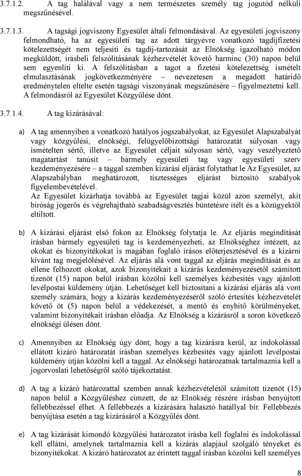 írásbeli felszólításának kézhezvételét követő harminc (30) napon belül sem egyenlíti ki.