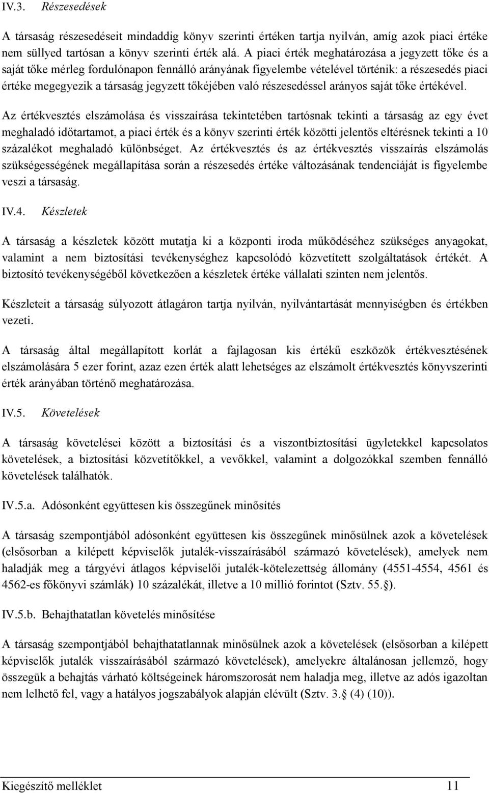 való részesedéssel arányos saját tőke értékével.