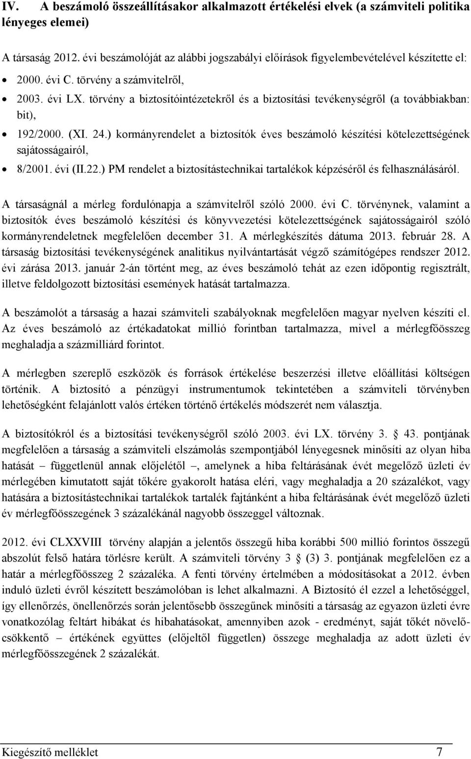 törvény a biztosítóintézetekről és a biztosítási tevékenységről (a továbbiakban: bit), 192/2000. (XI. 24.