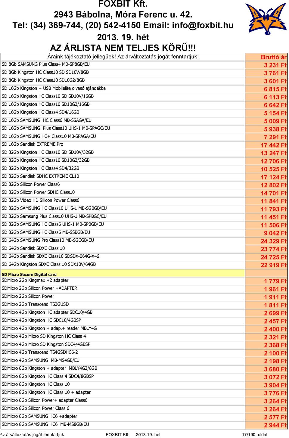 MB-SPAGA/EU SD 16Gb Sandisk EXTREME Pro SD 32Gb Kingston HC Class10 SD SD10V/32GB SD 32Gb Kingston HC Class10 SD10G2/32GB SD 32Gb Kingston HC Class4 SD4/32GB SD 32Gb Sandisk SDHC EXTREME CL10 SD 32Gb