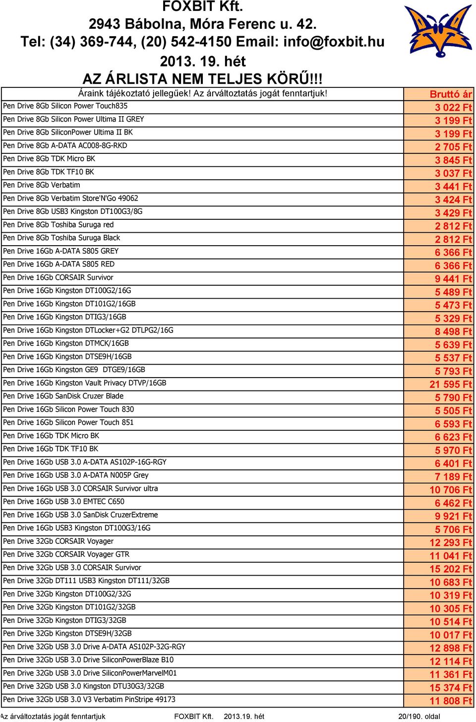 S805 GREY Pen Drive 16Gb A-DATA S805 RED Pen Drive 16Gb CORSAIR Survivor Pen Drive 16Gb Kingston DT100G2/16G Pen Drive 16Gb Kingston DT101G2/16GB Pen Drive 16Gb Kingston DTIG3/16GB Pen Drive 16Gb