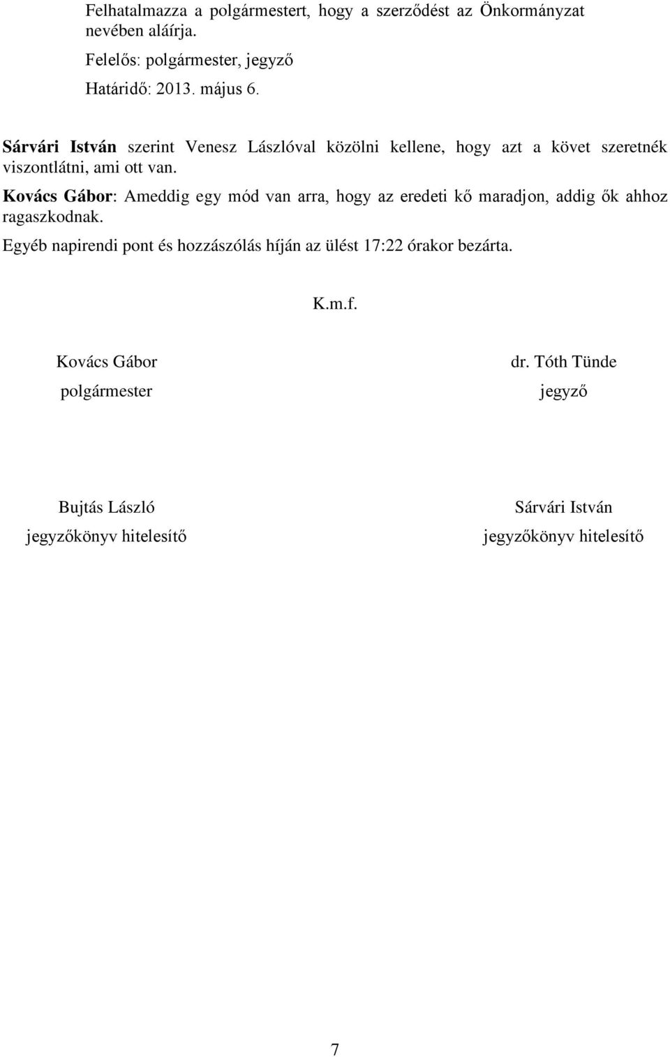 Kovács Gábor: Ameddig egy mód van arra, hogy az eredeti kő maradjon, addig ők ahhoz ragaszkodnak.