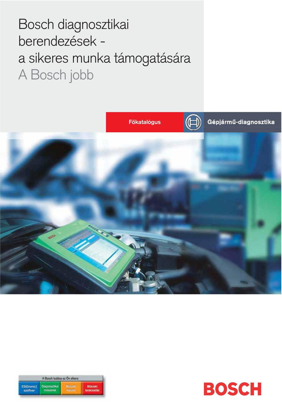 Bosch diagnosztikai berendezések - a sikeres munka támogatására A Bosch  jobb. Fôkatalógus - PDF Free Download