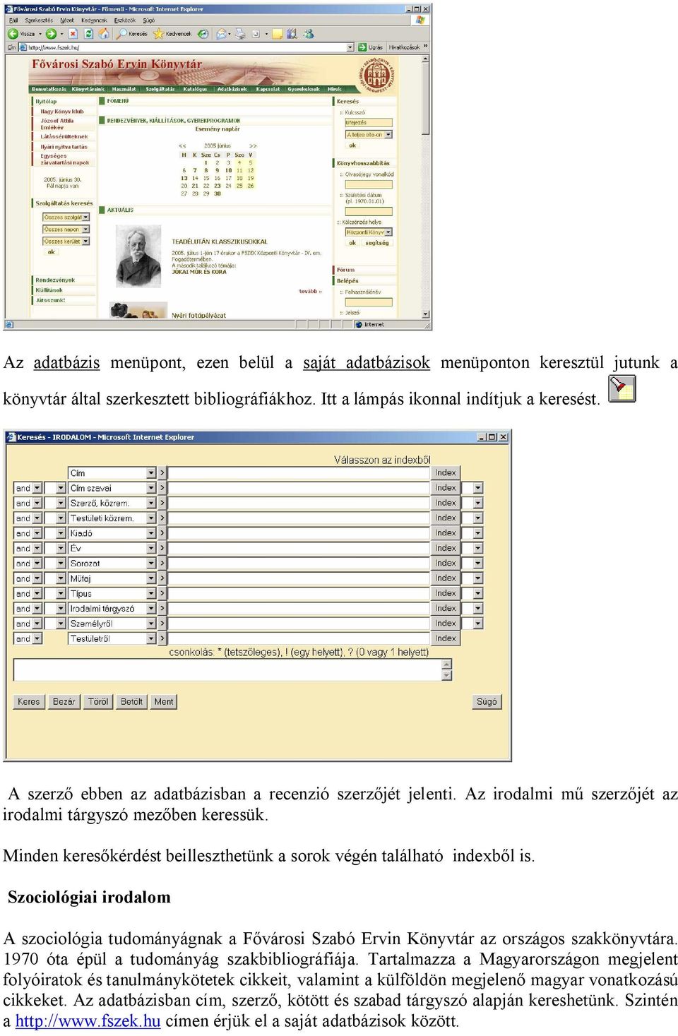 Szociológiai irodalom A szociológia tudományágnak a F városi Szabó Ervin Könyvtár az országos szakkönyvtára. 1970 óta épül a tudományág szakbibliográfiája.