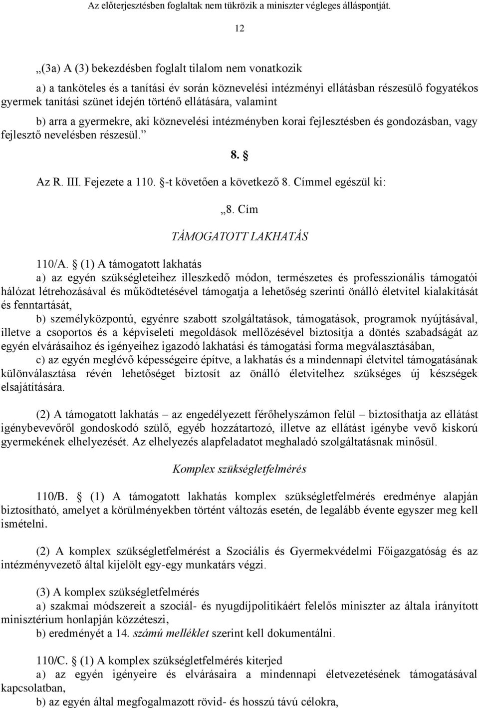 Címmel egészül ki: 8. Cím TÁMOGATOTT LAKHATÁS 110/A.