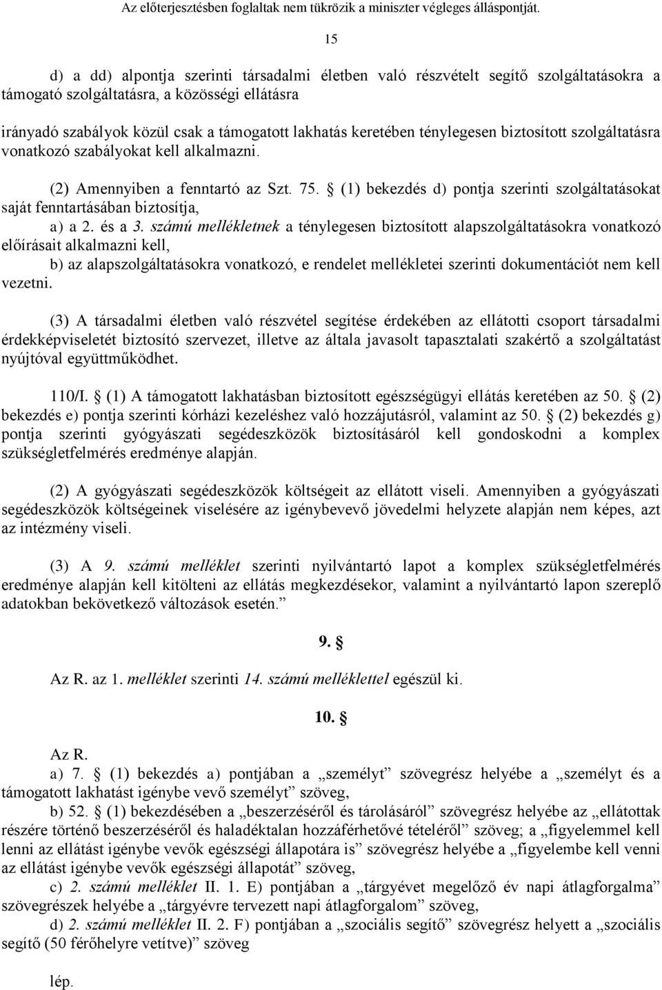 (1) bekezdés d) pontja szerinti szolgáltatásokat saját fenntartásában biztosítja, a) a 2. és a 3.