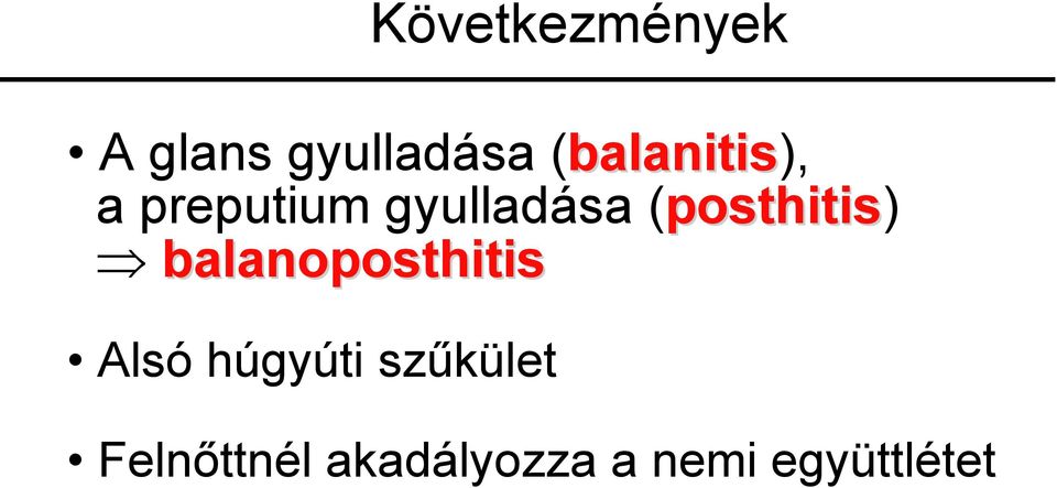 (posthitis) balanoposthitis Alsó húgyúti