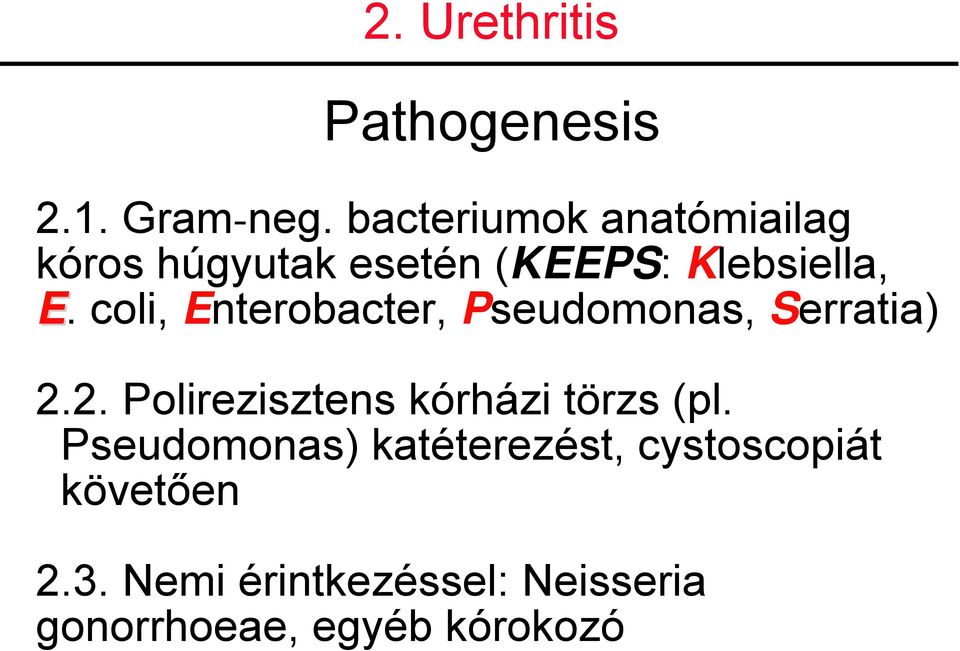 coli, Enterobacter, Pseudomonas, Serratia) 2.