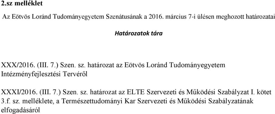 határozat az Eötvös Loránd Tudományegyetem Intézményfejlesztési Tervéről XXXI/2016. (III. 7.) Szen. sz.