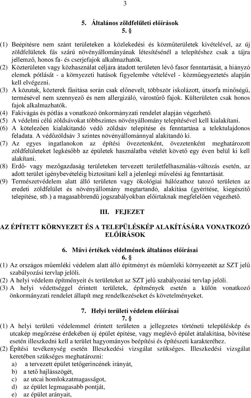 cserjefajok alkalmazhatók.