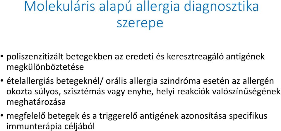 szindróma esetén az allergén okozta súlyos, szisztémás vagy enyhe, helyi reakciók