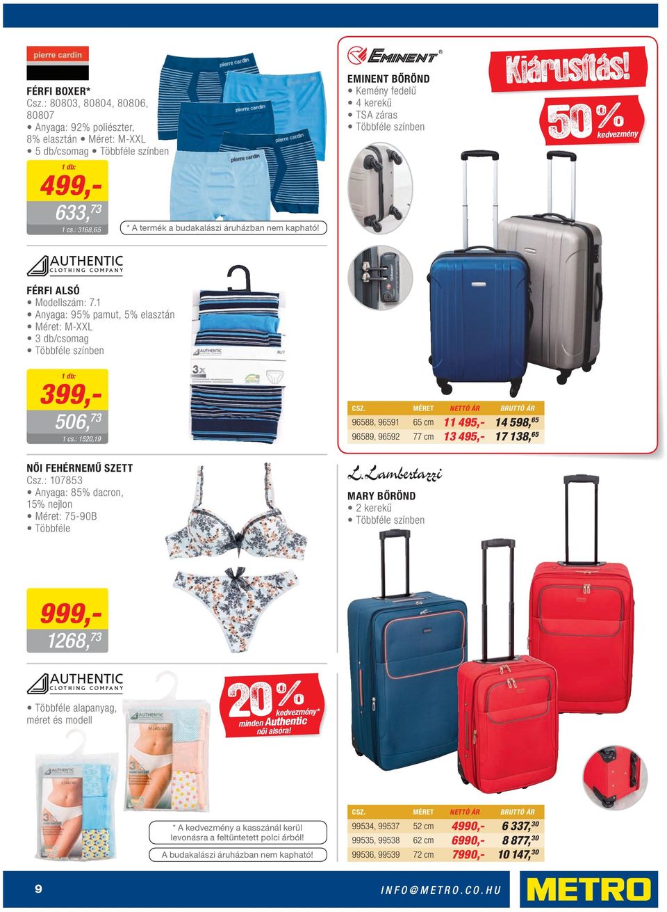 1 Anyaga: 95% pamut, 5% elasztán Méret: M-XXL 3 db/csomag Többféle színben 1 db: 399,- 506, 73 1 cs.: 1520,19 CSZ.