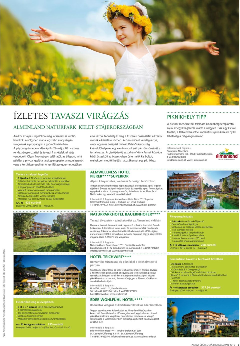 Olyan finomságok találhatók az étlapon, mint például a pitypangsaláta, a pitypangpesto, a mezei spenót vagy a kertifűszer-praliné.