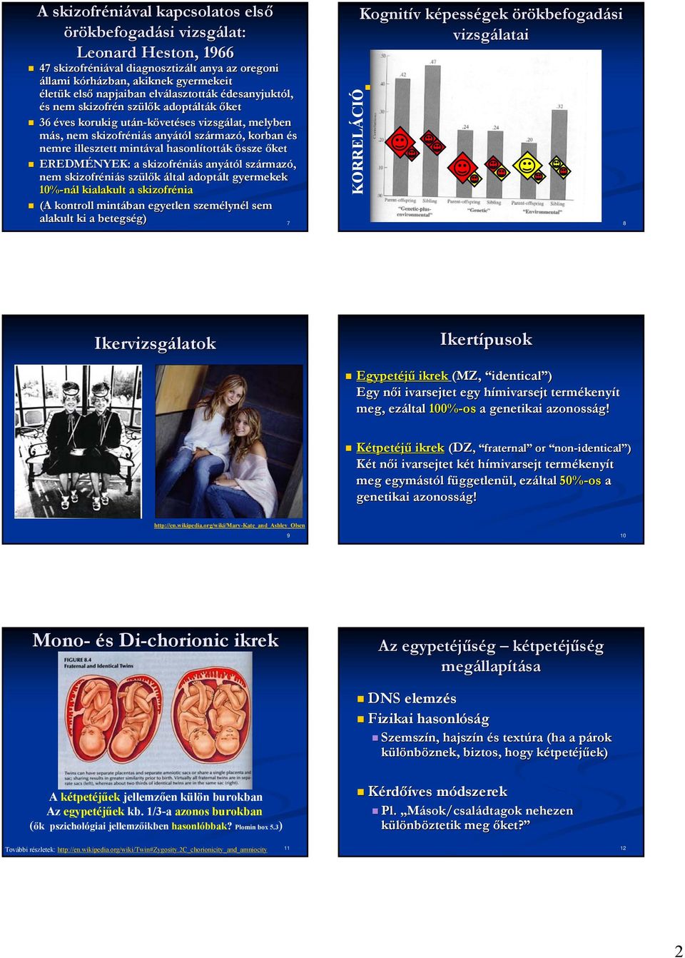 újra Az emberi viselkedés (heritabilitás) I: dok II. Testvérp  Családvizsgálat Szülők Gének Nevelés gyerek CSAK közös környezet CSAK közös  génállomány - PDF Free Download