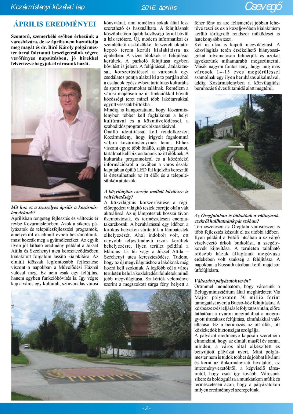 Áprilisban rengeteg fejlesztés és változás ér révbe Kozármislenyben.