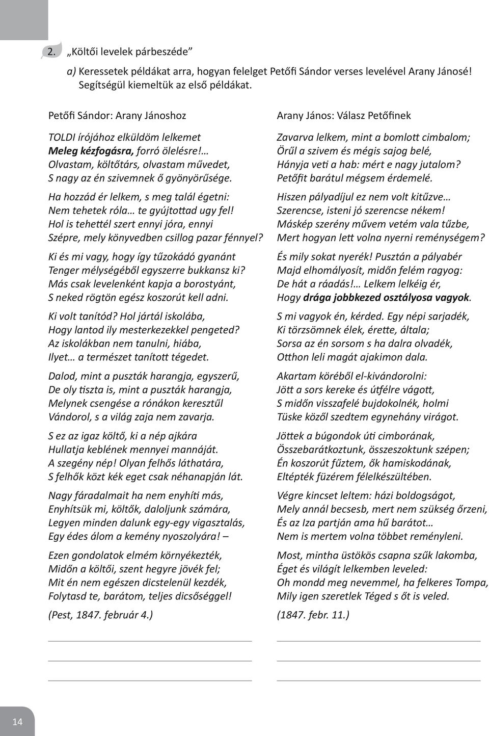 Ha hozzád ér lelkem, s meg talál égetni: Nem tehetek róla te gyújtottad ugy fel! Hol is tehettél szert ennyi jóra, ennyi Szépre, mely könyvedben csillog pazar fénnyel?