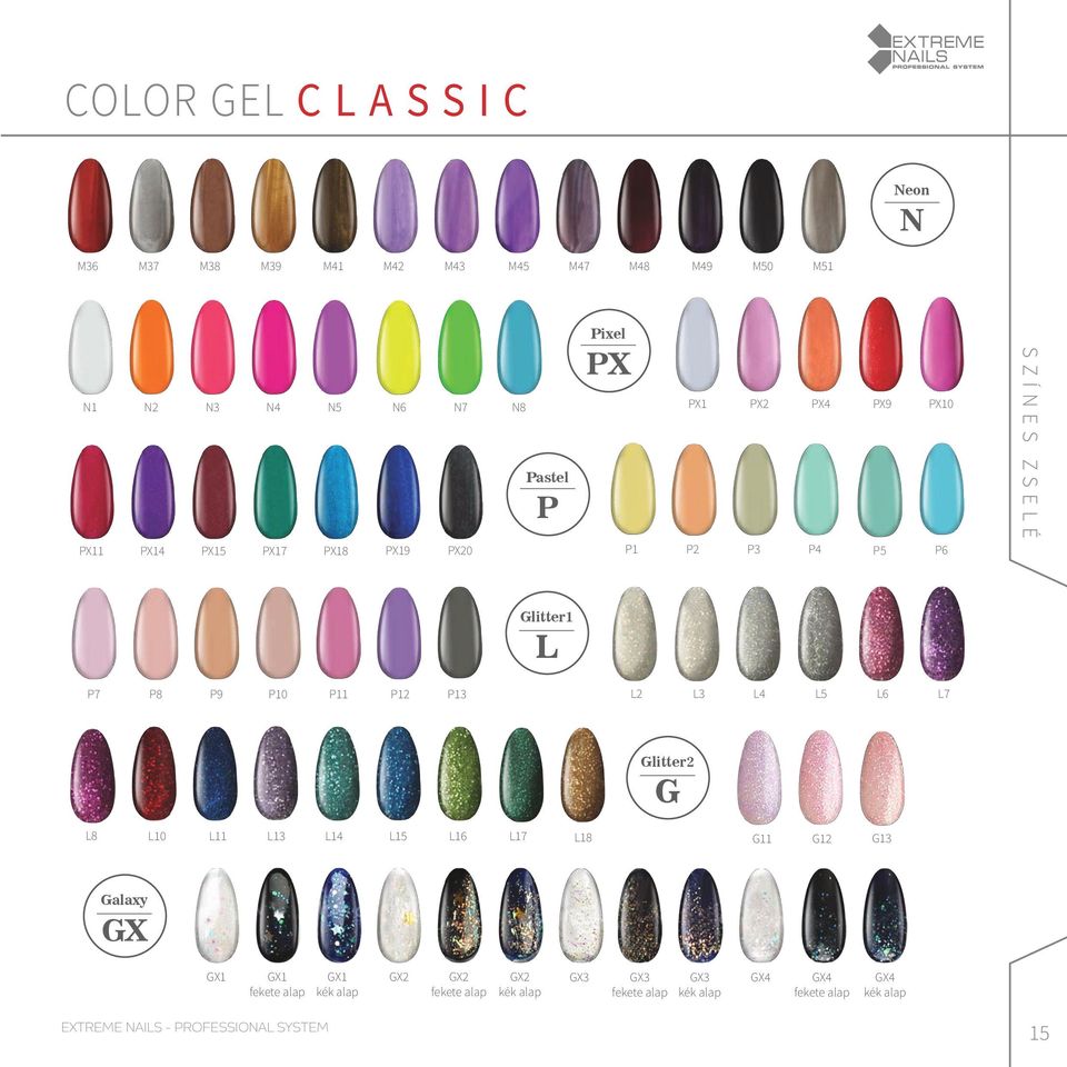 P11 P12 P13 L2 L3 L4 L5 L6 L7 Glitter2 G L8 L10 L11 L13 L14 L15 L16 L17 L18 G11 G12 G13 Galaxy GX GX1 GX1 fekete
