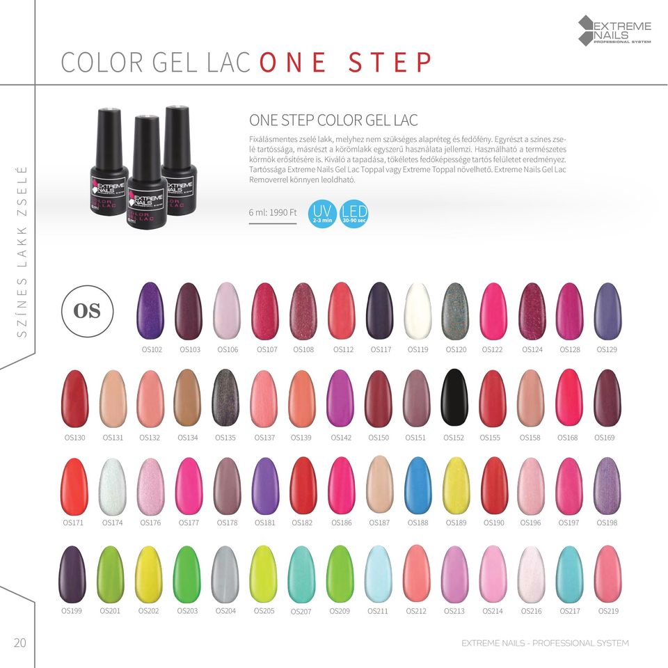 Kiváló a tapadása, tökéletes fedőképessége tartós felületet eredményez. Tartóssága Extreme Nails Gel Lac Toppal vagy Extreme Toppal növelhető. Extreme Nails Gel Lac Removerrel könnyen leoldható.