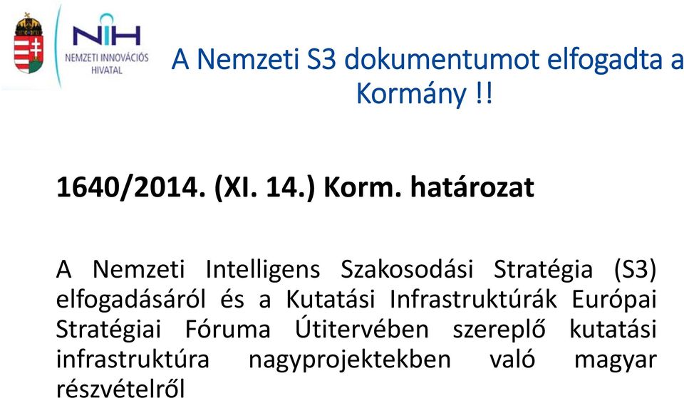 határozat A Nemzeti Intelligens Szakosodási Stratégia (S3) elfogadásáról