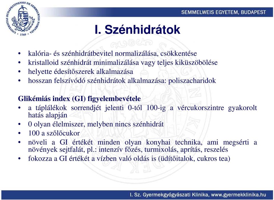 0-tól 100-ig a vércukorszintre gyakorolt hatás alapján 0 olyan élelmiszer, melyben nincs szénhidrát 100 a szılıcukor növeli a GI értékét minden olyan