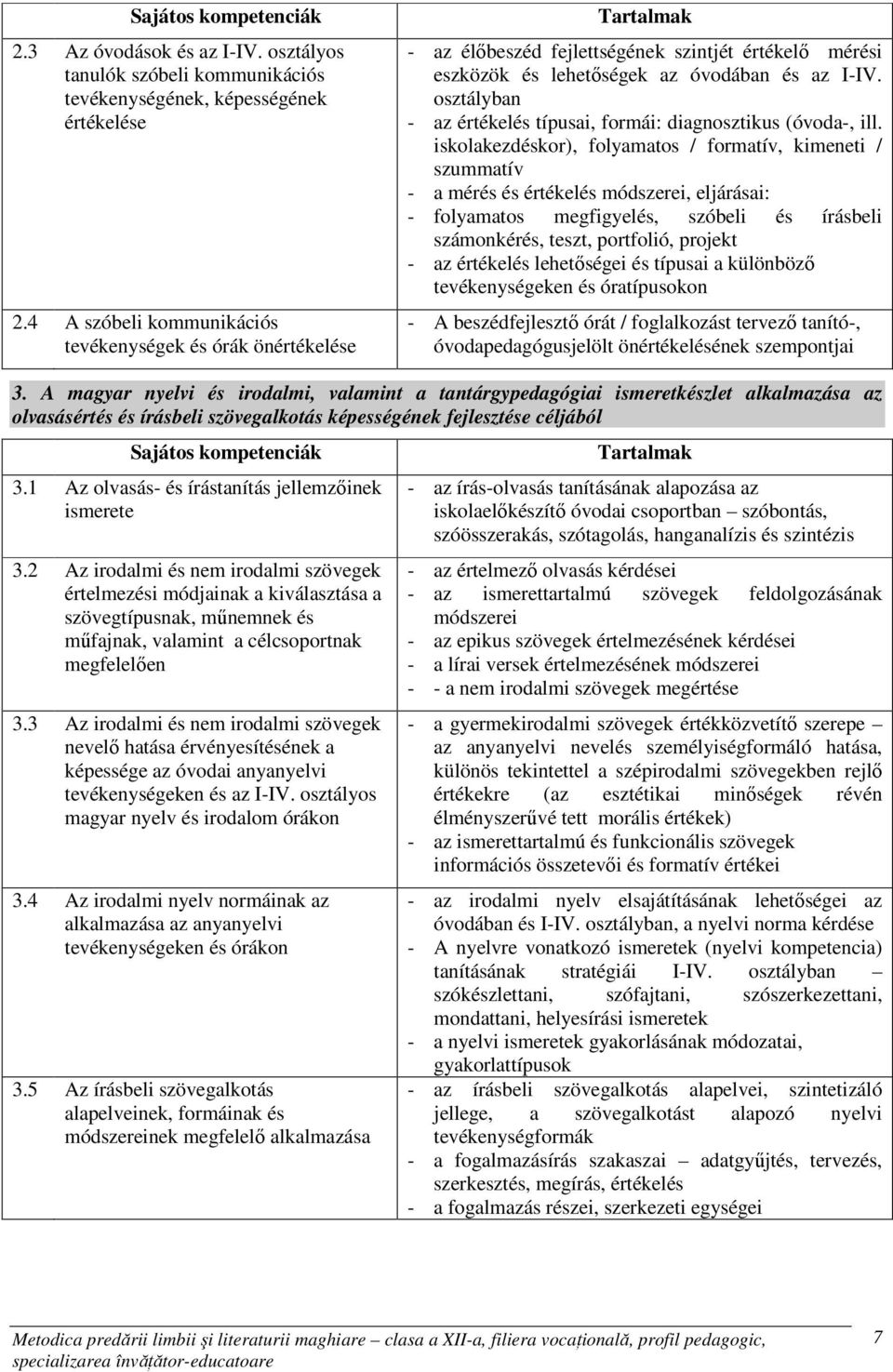 osztályban - az értékelés típusai, formái: diagnosztikus (óvoda-, ill.