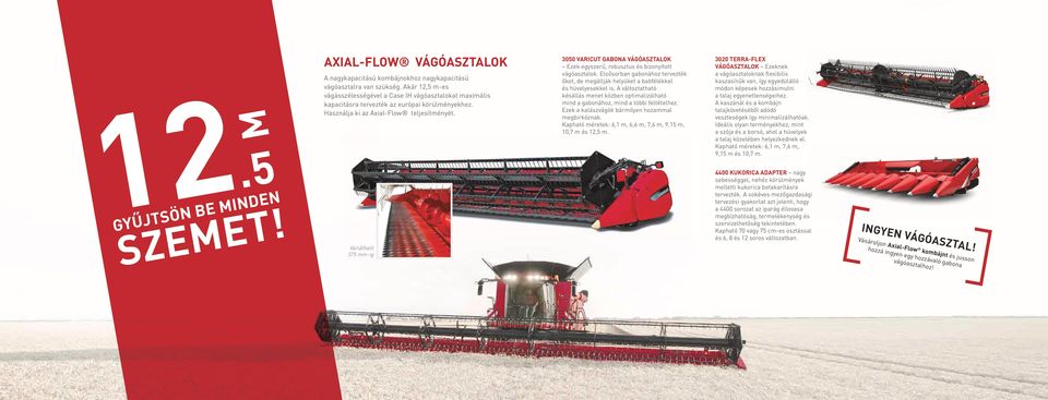 Variálható 575 mm-ig 3050 VARICUT GABONA VÁGÓASZTALOK Ezek egyszerű, robusztus és bizonyított vágóasztalok.