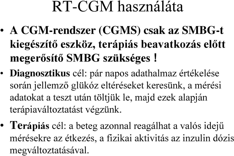 Diagnosztikus cél: pár napos adathalmaz értékelése során jellemző glükóz eltéréseket keresünk, a mérési