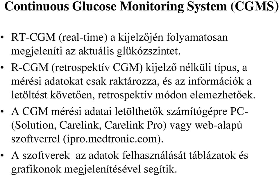 retrospektív módon elemezhetőek.