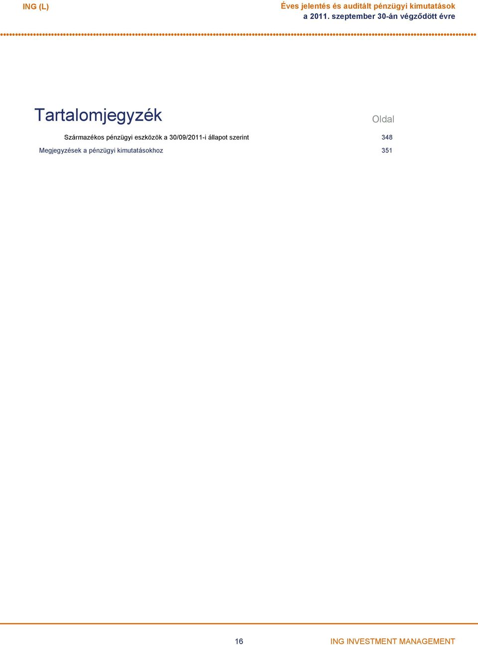 Származékos pénzügyi eszközök a 30/09/2011i állapot szerint