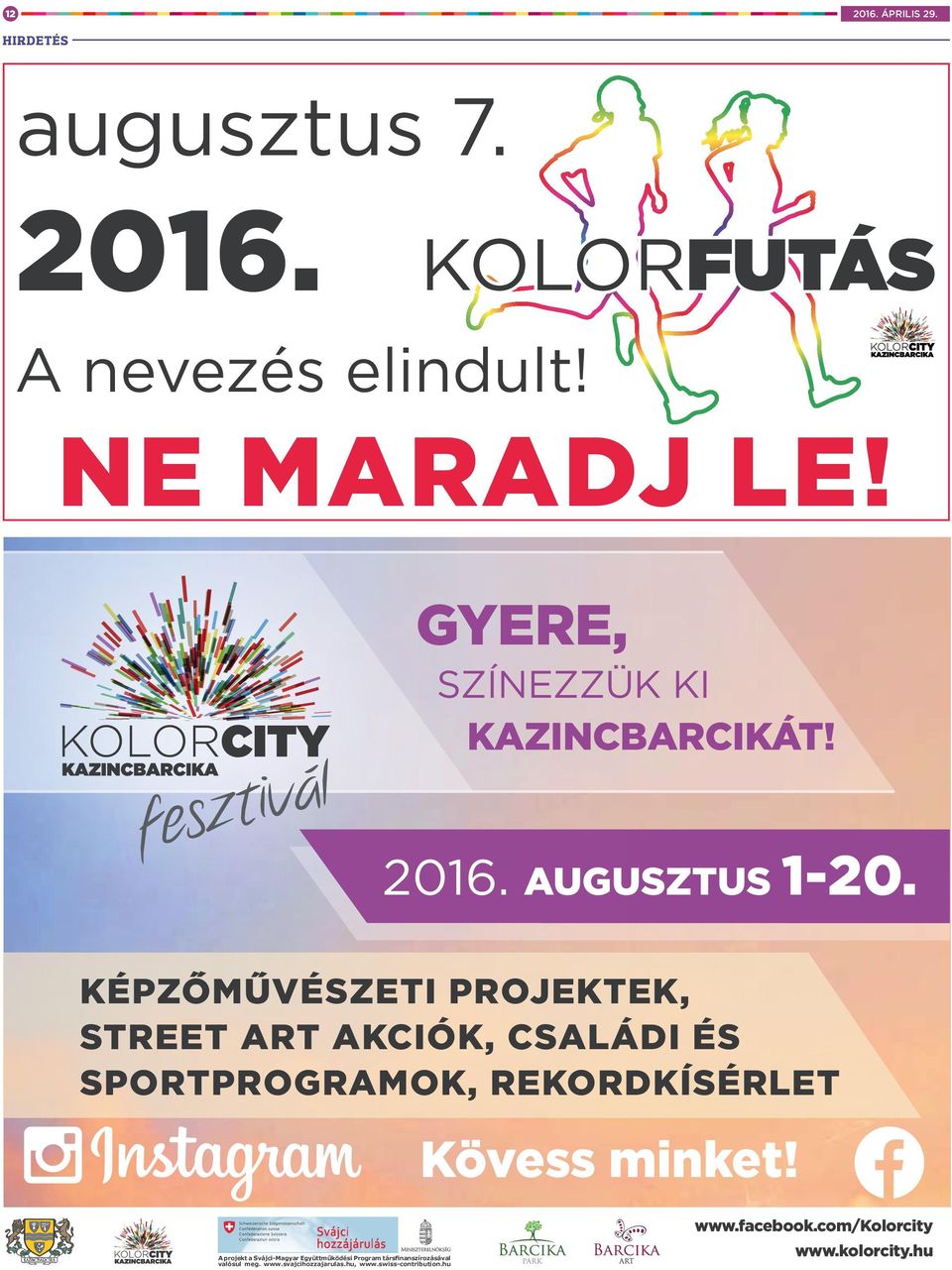 KÉPZŐMŰVÉSZETI PROJEKTEK, STREET ART AKCIÓK, CSALÁDI ÉS SPORTPROGRAMOK, REKORDKÍSÉRLET Kövess minket!
