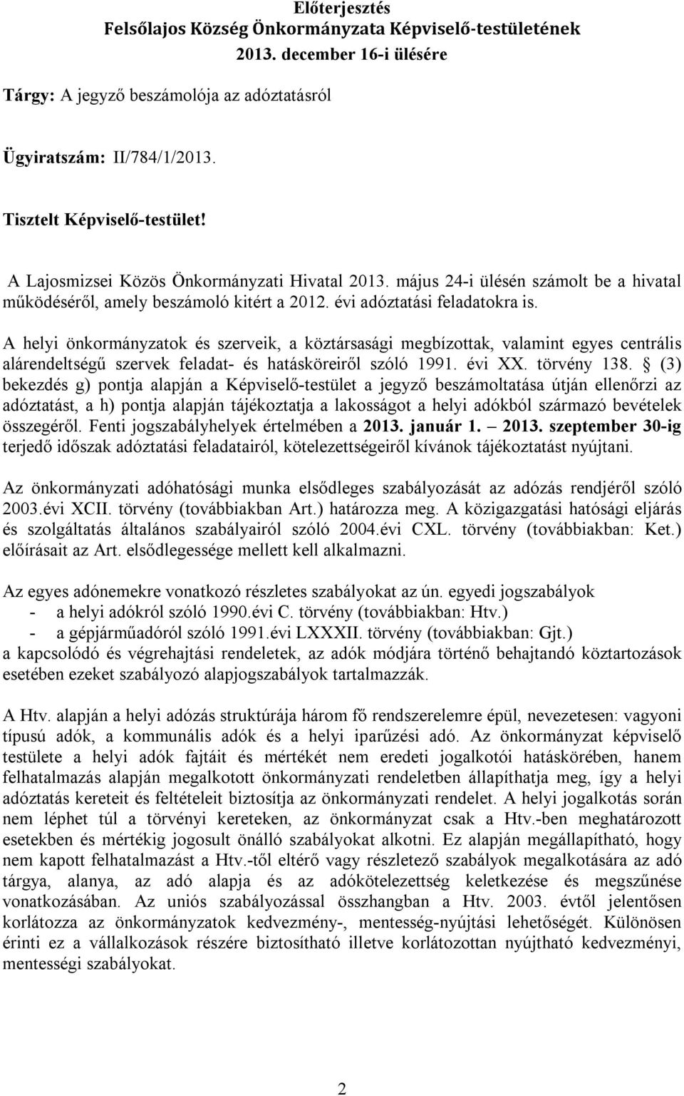 A helyi önkormányzatok és szerveik, a köztársasági megbízottak, valamint egyes centrális alárendeltségű szervek feladat- és hatásköreiről szóló 1991. évi XX. törvény 138.