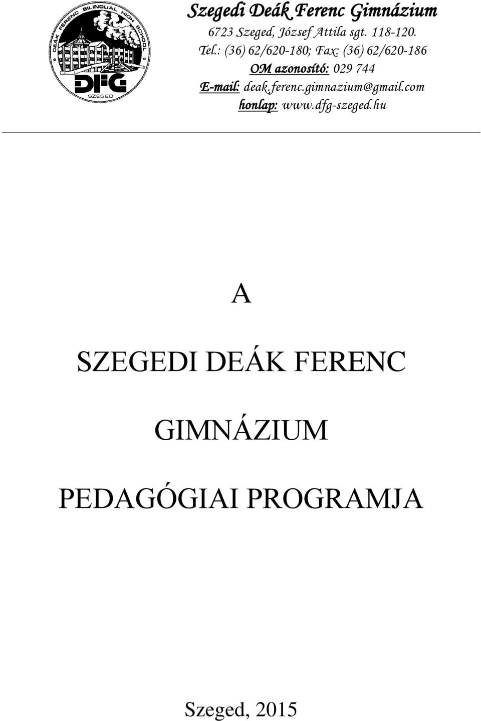 : (36) 62/620-180; Fax: (36) 62/620-186 OM azonosító: 029 744