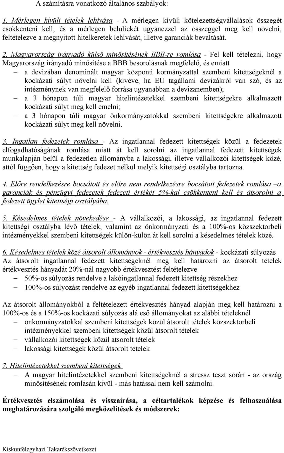 hitelkeretek lehívását, illetve garanciák beváltását. 2.
